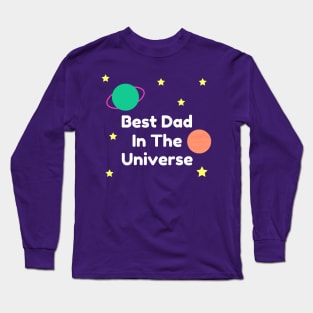 Best Dad In The Universe Fathers Day Gift For Dad Long Sleeve T-Shirt